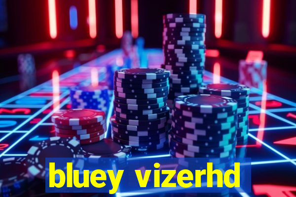 bluey vizerhd